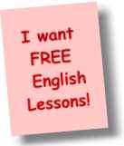 sign up for FREE English lessons, FREE updates and news, and great offers for English students!